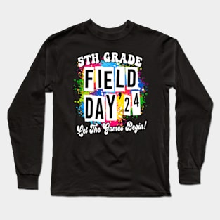 5th Grade Field Day 2024 Let The Games Begin Kids Teachers Long Sleeve T-Shirt